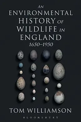 E-Book (epub) An Environmental History of Wildlife in England 1650 - 1950 von Tom Williamson