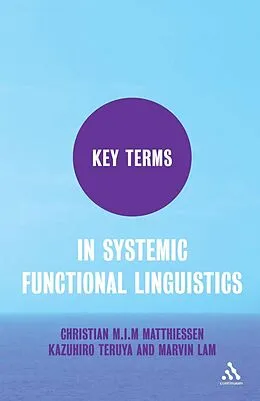 E-Book (pdf) Key Terms in Systemic Functional Linguistics von Christian Matthiessen, Marvin Lam, Kazuhiro Teruya