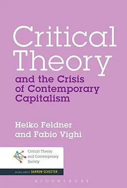 E-Book (epub) Critical Theory and the Crisis of Contemporary Capitalism von Heiko Feldner, Fabio Vighi