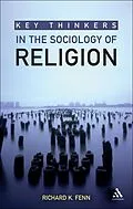 PDF Key Thinkers in the Sociology of Religion von Richard K. Fenn