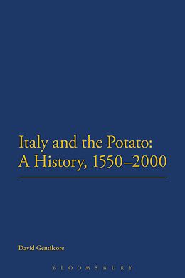 E-Book (epub) Italy and the Potato: A History, 1550-2000 von David Gentilcore