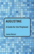 E-Book (pdf) Augustine: A Guide for the Perplexed von James Wetzel