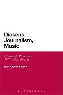 E-Book (pdf) Dickens, Journalism, Music von Robert Terrell Bledsoe