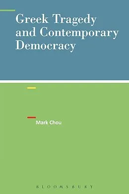E-Book (pdf) Greek Tragedy and Contemporary Democracy von Mark Chou