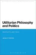 E-Book (epub) Utilitarian Philosophy and Politics von James E. Crimmins