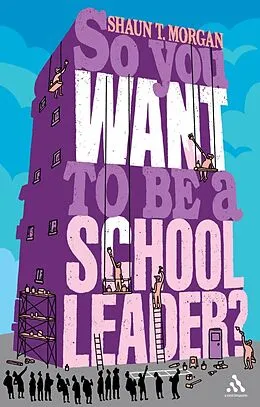 E-Book (pdf) So You Want to Be a School Leader? von Shaun T Morgan