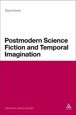 E-Book (pdf) Postmodern Science Fiction and Temporal Imagination von Elana Gomel