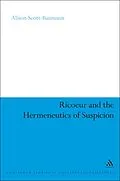E-Book (epub) Ricoeur and the Hermeneutics of Suspicion von Alison Scott-Baumann