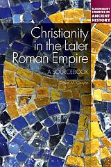 eBook (pdf) Christianity in the Later Roman Empire: A Sourcebook de David M. Gwynn