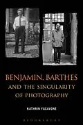 E-Book (pdf) Benjamin, Barthes and the Singularity of Photography von Dr. Kathrin Yacavone