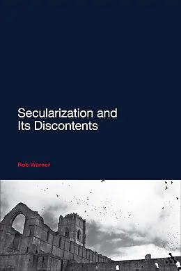 E-Book (pdf) Secularization and Its Discontents von Rob Warner