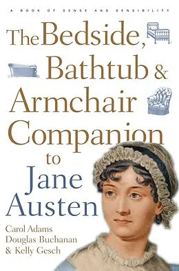 E-Book (pdf) The Bedside, Bathtub & Armchair Companion to Jane Austen von Carol J. Adams, Douglas Buchanan, Kelly Gesch