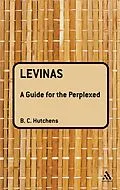E-Book (pdf) Levinas: A Guide For the Perplexed von Benjamin Hutchens