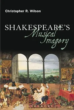 E-Book (pdf) Shakespeare's Musical Imagery von Christopher R. Wilson