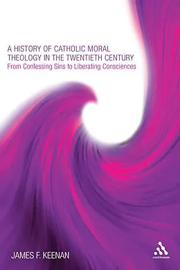 E-Book (epub) A History of Catholic Moral Theology in the Twentieth Century von James F. Keenan