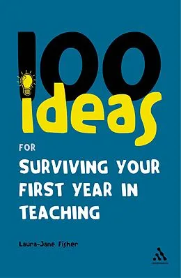 E-Book (pdf) 100 Ideas for Surviving your First Year in Teaching von Laura-Jane Fisher