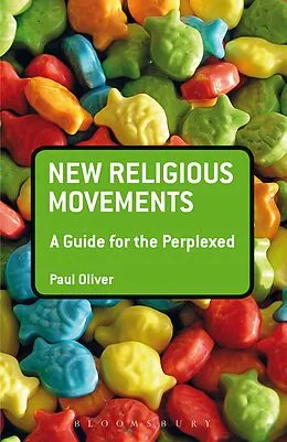 E-Book (epub) New Religious Movements: A Guide for the Perplexed von Paul Oliver