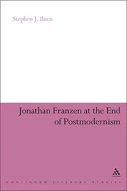 E-Book (epub) Jonathan Franzen at the End of Postmodernism von Stephen J. Burn