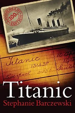 E-Book (epub) Titanic 100th Anniversary Edition von Stephanie Barczewski