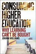 E-Book (epub) Consuming Higher Education von Joanna Williams