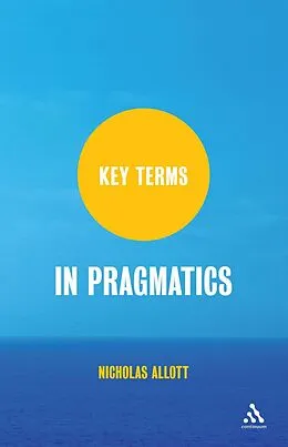 E-Book (pdf) Key Terms in Pragmatics von Nicholas Allott
