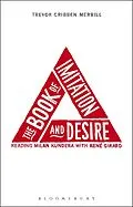E-Book (pdf) The Book of Imitation and Desire: Reading Milan Kundera with Rene Girard von Trevor Cribben Merrill