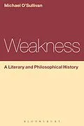 E-Book (epub) Weakness: A Literary and Philosophical History von Michael O'Sullivan