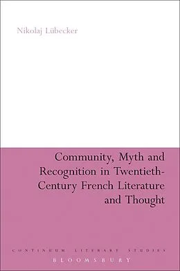 E-Book (epub) Community, Myth and Recognition in Twentieth-Century French Literature and Thought von Nikolaj Lübecker