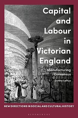 Livre Relié Capital and Labour in Victorian England de Donna Loftus