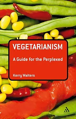 ePUB Vegetarianism: A Guide for the Perplexed von Kerry Walters