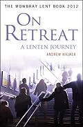 E-Book (epub) On Retreat: A Lenten Journey von Andrew Walker