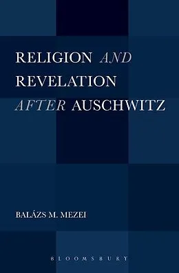 E-Book (pdf) Religion and Revelation after Auschwitz von Balázs M. Mezei