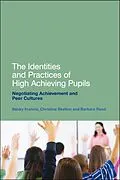 E-Book (epub) The Identities and Practices of High Achieving Pupils von Becky Francis, Barbara Read, Christine Skelton