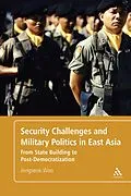 E-Book (pdf) Security Challenges and Military Politics in East Asia von Jongseok Woo
