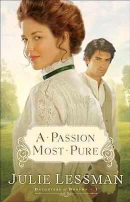 E-Book (epub) Passion Most Pure (The Daughters of Boston Book #1) von Julie Lessman