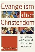 E-Book (epub) Evangelism after Christendom von Bryan P. Stone
