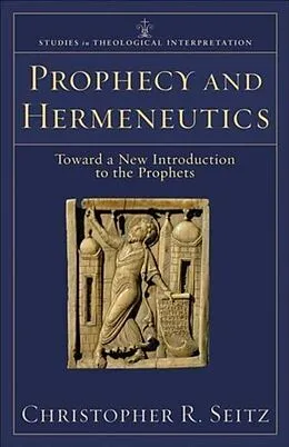E-Book (epub) Prophecy and Hermeneutics (Studies in Theological Interpretation) von Christopher R. Seitz