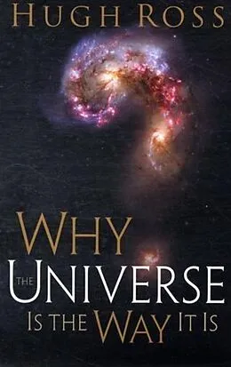 E-Book (epub) Why the Universe Is the Way It Is von Hugh Ross