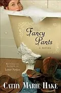 E-Book (epub) Fancy Pants (Only In Gooding Book #1) von Cathy Marie Hake