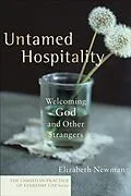 E-Book (epub) Untamed Hospitality (The Christian Practice of Everyday Life) von Elizabeth Newman