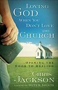 E-Book (epub) Loving God When You Don't Love the Church von Chris Jackson