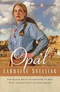 E-Book (epub) Opal (Dakotah Treasures Book #3) von Lauraine Snelling