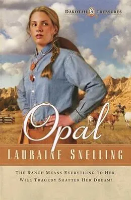 E-Book (epub) Opal (Dakotah Treasures Book #3) von Lauraine Snelling
