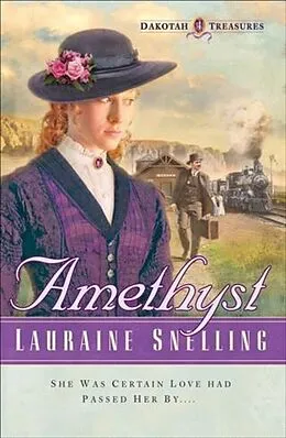 E-Book (epub) Amethyst (Dakotah Treasures Book #4) von Lauraine Snelling