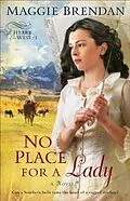 E-Book (epub) No Place for a Lady (Heart of the West Book #1) von Maggie Brendan