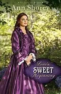 E-Book (epub) Love's Sweet Beginning (Sisters at Heart Book #3) von Ann Shorey