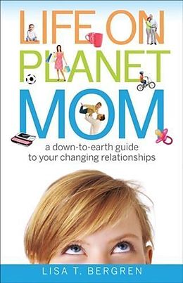 eBook (epub) Life on Planet Mom de Lisa T. Bergren