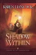 E-Book (epub) Shadow Within (Legends of the Guardian-King Book #2) von Karen Hancock