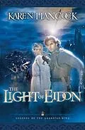 E-Book (epub) Light Of Eidon (Legends of the Guardian-King Book #1) von Karen Hancock