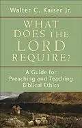 E-Book (epub) What Does the Lord Require? von Walter C. Kaiser Jr.